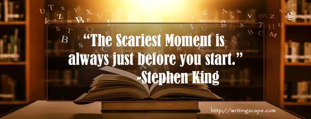 The Scariest Moment is always just before you start, by Stephen King. Inspirational quote for college students and writers.